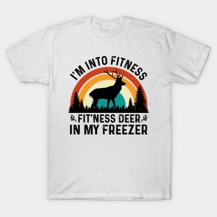 Hunting I'm Into Fitness Fit'ness Deer In My Freezer T-Shirt